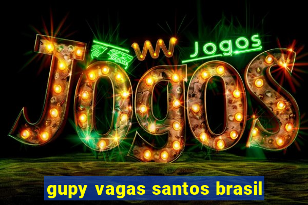 gupy vagas santos brasil